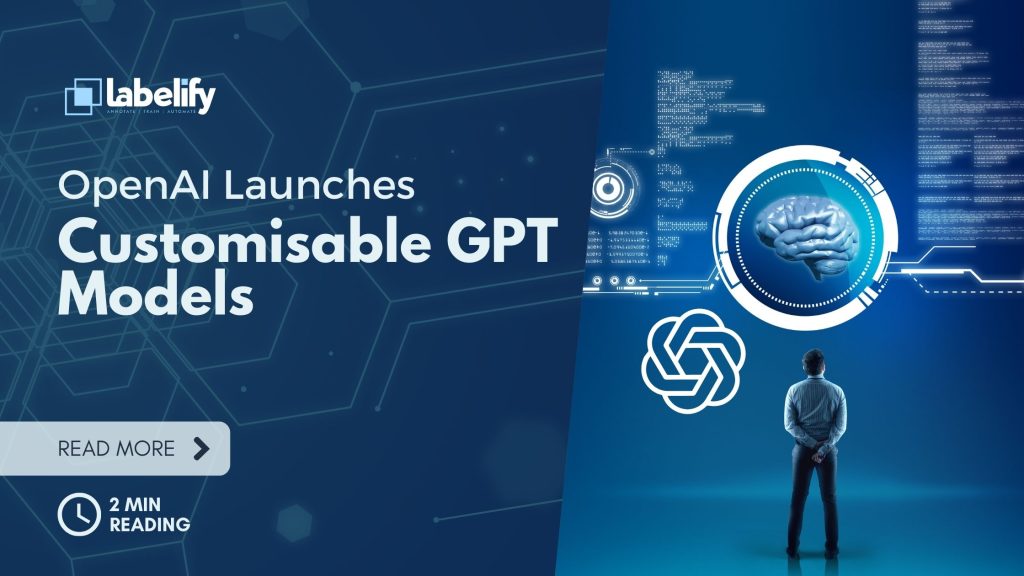 Openai Launches Customisable Gpt Models Labelify